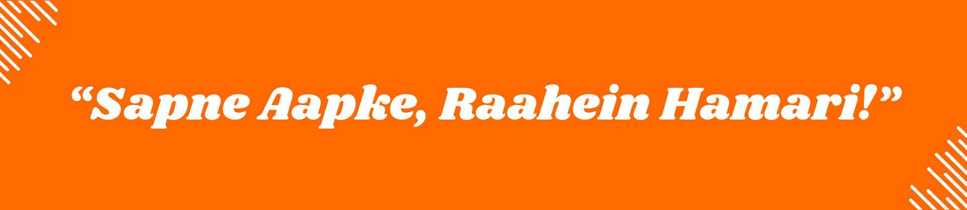 Sapne Aapke, Raahein Hamari!